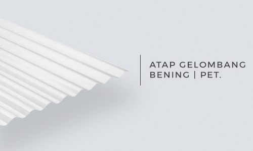 PET (Polyethene Terepthalate) - Atap Lembar Bening Inovasi Pengganti Kaca